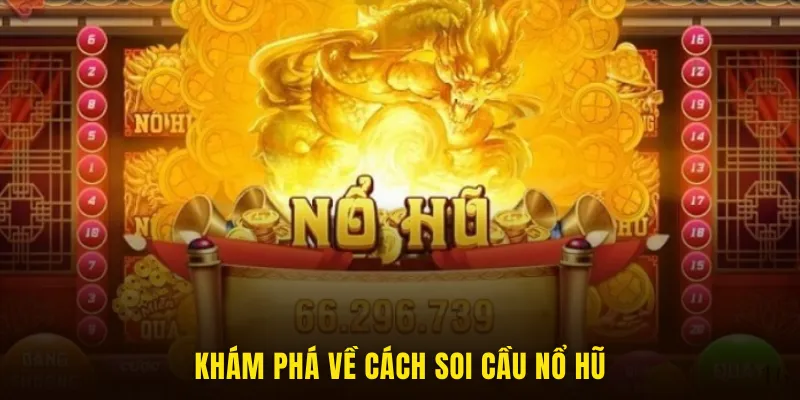 Cách soi cầu nổ hũ là gì?