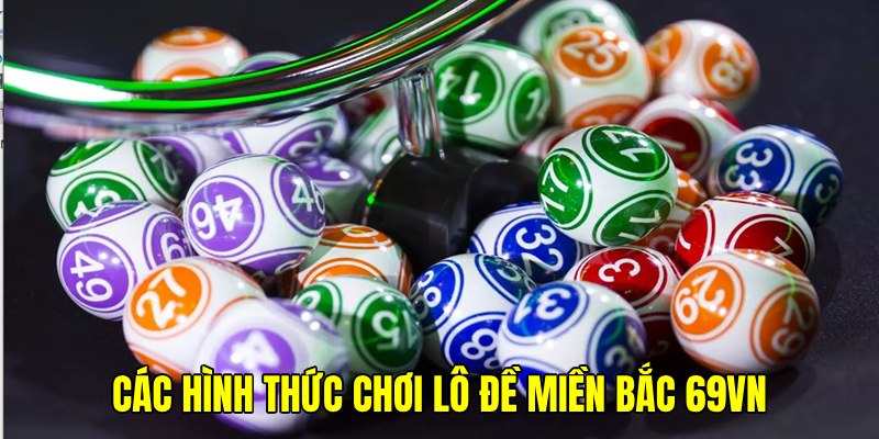 Khám phá nhiều hình thức thú vị khi tham gia xổ số